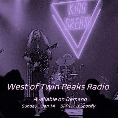 West of Twin Peaks Radio #197 feat King Dream