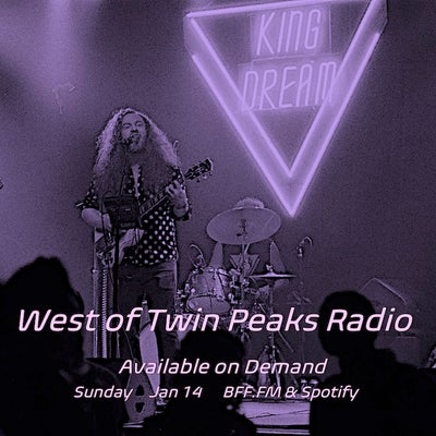 West of Twin Peaks Radio #197 feat King Dream