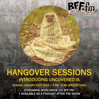 Hangover Sessions 295 ~ Uncovered IX ~ January 21st 2024