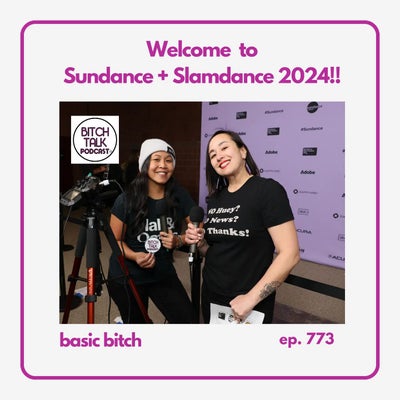 Basic Bitch - Welcome to Sundance + Slamdance 2024!