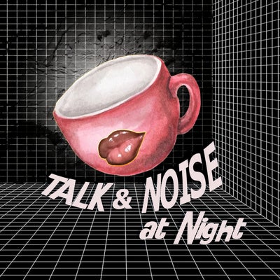 Talk and Noise at Night
