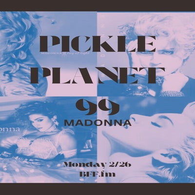 PICKLEPLANET #99 madonna
