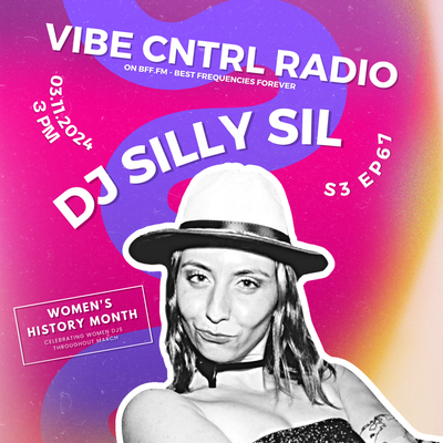 Vibe CNTRL Radio EP#  67 ft DJ Silly Syl