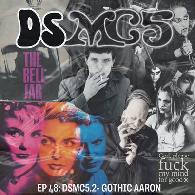 EP 48: DSM(c)5.2: Gothic Aaron Edition