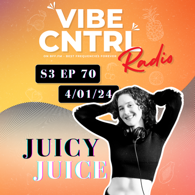 Vibe CNTRL Radio EP# 70 ft Juicy Juice
