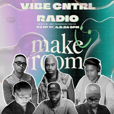Vibe CNTRL Radio EP#71 ft. MakeRoom