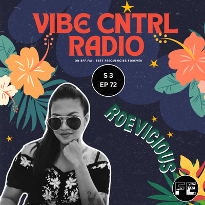 Vibe CNTRL Radio EP# 72 ft. Roevicious