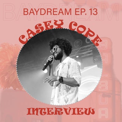 Baydream Ep. 13 Interview w/ Casey Cope