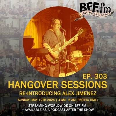 Hangover Sessions 303 Ft. Alex Jimenez ~ May 12th 2024