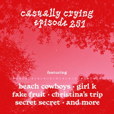 Casually Crying - Episode 251 - Beach Cowboys, Girl K, Fake Fruit, Christina's Trip