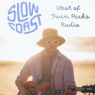 West of Twin Peaks Radio #207 feat Slow Coast