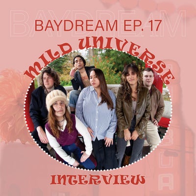 Baydream Ep. 17 Interview w/ Mild Universe