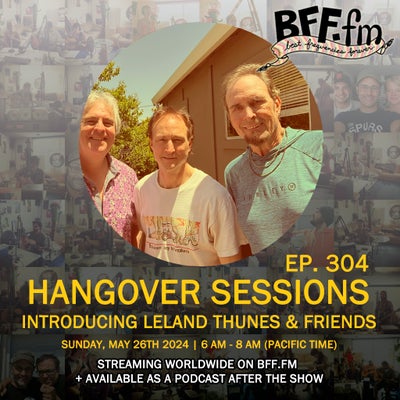 Hangover Sessions 304 Ft. Leland Thunes & Friends ~ May 26th 2024