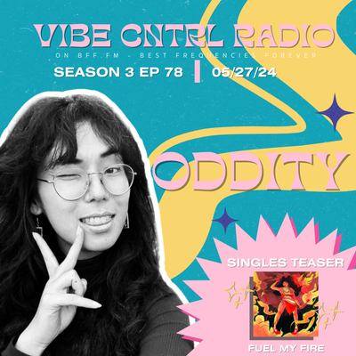 Vibe CNTRL Radio EP# 78 ft Maddie Liu