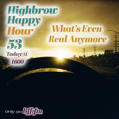 HHH 53 - What's Even Real Anymore