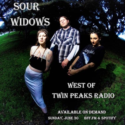 West of Twin Peaks Radio #209 feat Sour Widows