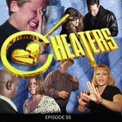 EP 55: Cheatin' Is A Crime: Celebrating CHEATERS (The show)