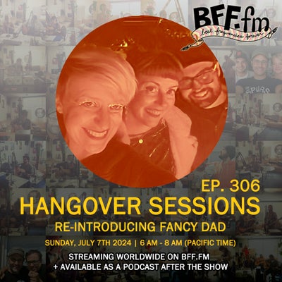 Hangover Sessions 306 Ft. Fancy Dad ~ July 7th 2024