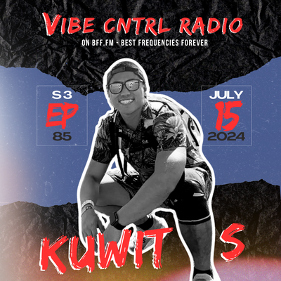 Vibe CNTRL Radio EP# 85 ft Kuwitis