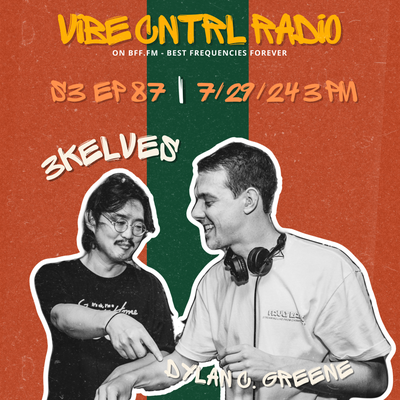 Vibe CNTRL Radio EP# 87 ft 3Kelves & Dylan C. Greene