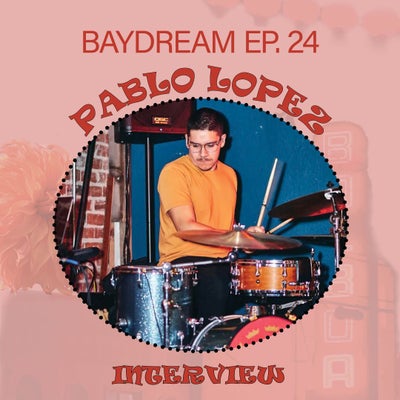 Baydream Ep. 24 Interview w/ My Friend Pablo Lopez