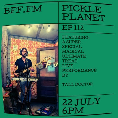 PICKLEPLANET #112 **TALL DOCTOR LIVE**