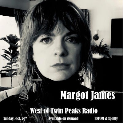 West of Twin Peaks Radio #217 feat Margot James