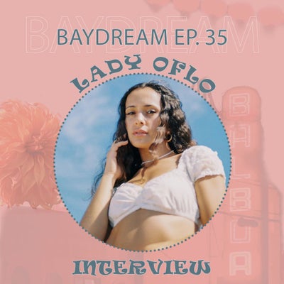 Baydream Ep. 35 Interview w/ Lady OFLO