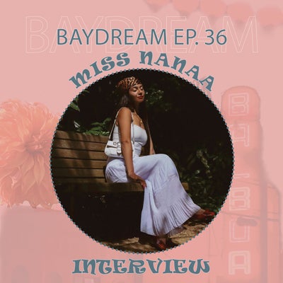 Baydream Ep. 36 Interview w/ Miss Nanaa