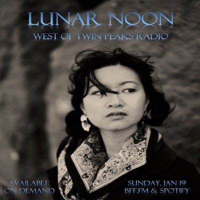 West of Twin Peaks Radio #223 feat Lunar Noon