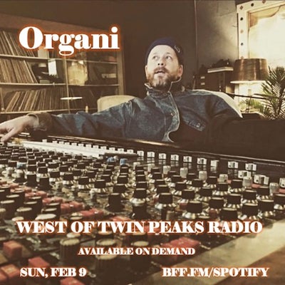 West of Twin Peaks Radio #225 feat Organi