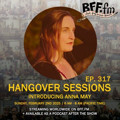 Hangover Sessions 317 Ft. Anna May ~ February 2nd 2025