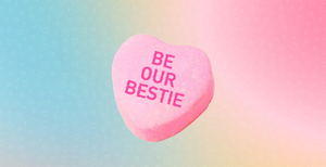 Won't You Be Our Bestie?