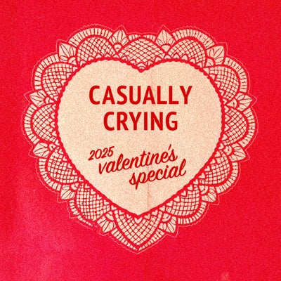 Casually Crying - Episode 272 - Valentine's Special 2025: Tennis, Hope Tala, The Kinks, Small Crush