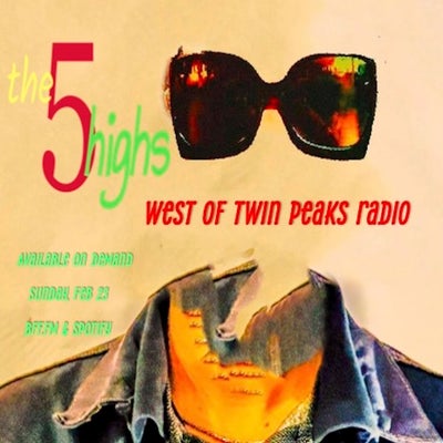 West of Twin Peaks Radio #226 feat The 5 Highs