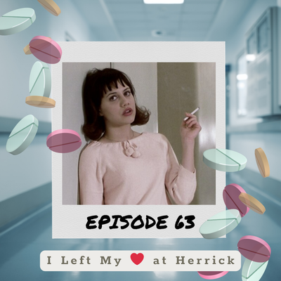 EP 63: I Left My <3 at Herrick