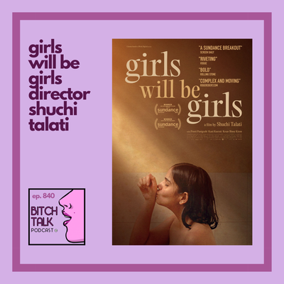 Girls Will Be Girls Director Shuchi Talati