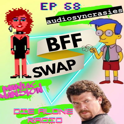 EP 68: BFF SWAP!!!!