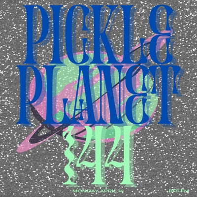 PICKLEPLANET #144
