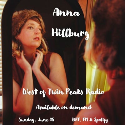 West of Twin Peaks Radio #234 feat Anna Hillburg