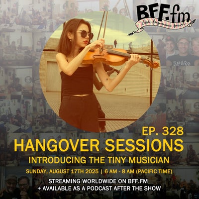 Hangover Sessions 328 Ft. The Tiny Musician ~ August 17th 2025