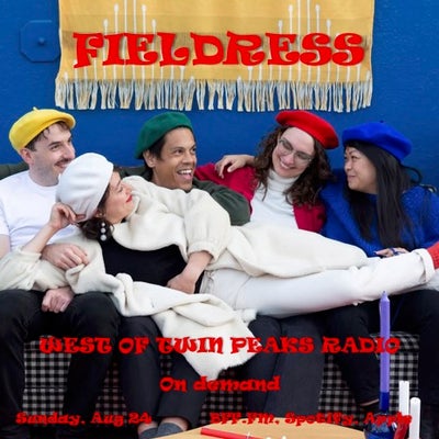 West of Twin Peaks Radio #239 feat Fieldress