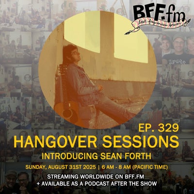 Hangover Sessions 329 Ft. Sean Forth ~ August 31st 2025