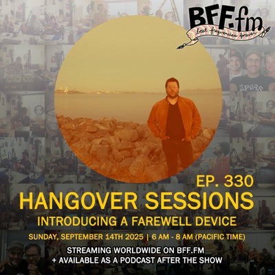Hangover Sessions 330 Ft. A Farewell Device ~ September 14th 2025
