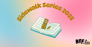 Join BFF.fm at Sidewalk Series 2025!