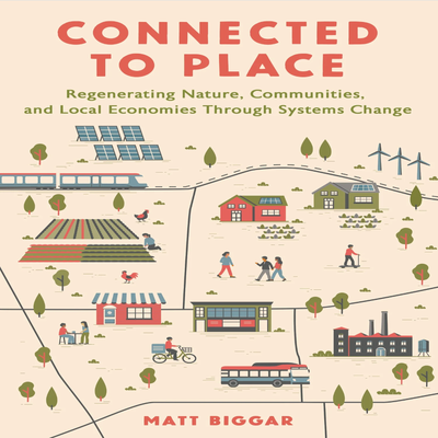 Connected to Place with Matt Biggar