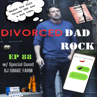 EP 88: Divorced Dad Rock w/ DJ Snake Farm