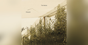 Album Review: Disquiet by The Necks
