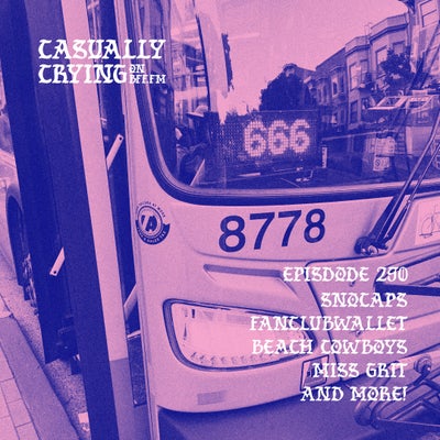 Casually Crying - Episode 290 - Snocaps, fanclubwallet, Beach Cowboys, Miss Grit