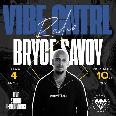 Vibe CNTRL Radio Episode #153 ft. Bryce Savoy